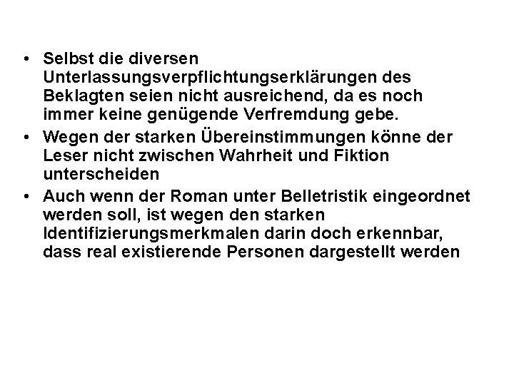  • Selbst die diversen Unterlassungsverpflichtungserklärungen des Beklagten seien nicht ausreichend, da es noch