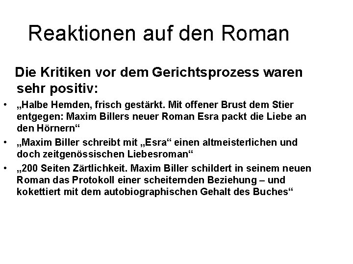 Reaktionen auf den Roman Die Kritiken vor dem Gerichtsprozess waren sehr positiv: • „Halbe