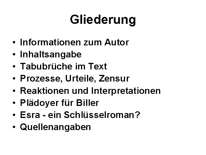 Gliederung • • Informationen zum Autor Inhaltsangabe Tabubrüche im Text Prozesse, Urteile, Zensur Reaktionen