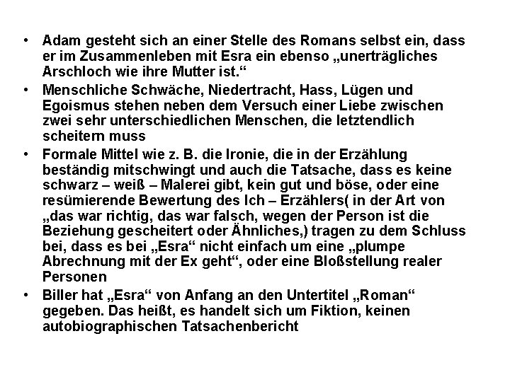  • Adam gesteht sich an einer Stelle des Romans selbst ein, dass er