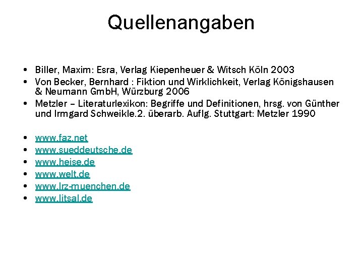 Quellenangaben • Biller, Maxim: Esra, Verlag Kiepenheuer & Witsch Köln 2003 • Von Becker,
