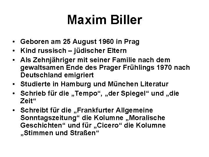 Maxim Biller • Geboren am 25 August 1960 in Prag • Kind russisch –