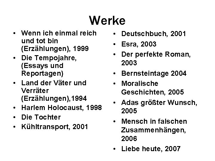Werke • Wenn ich einmal reich und tot bin (Erzählungen), 1999 • Die Tempojahre,