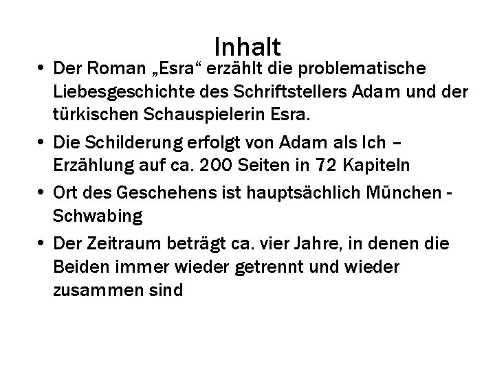 Inhalt • Der Roman „Esra“ erzählt die problematische Liebesgeschichte des Schriftstellers Adam und der