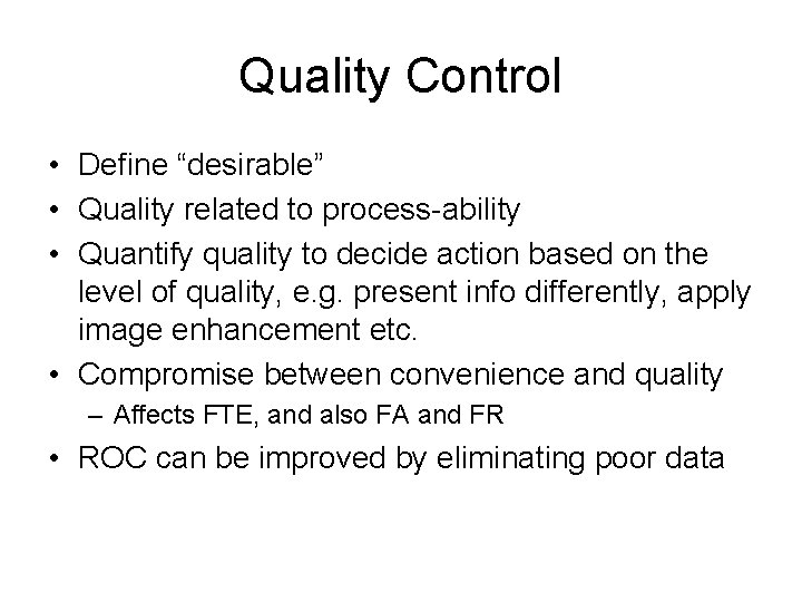Quality Control • Define “desirable” • Quality related to process-ability • Quantify quality to