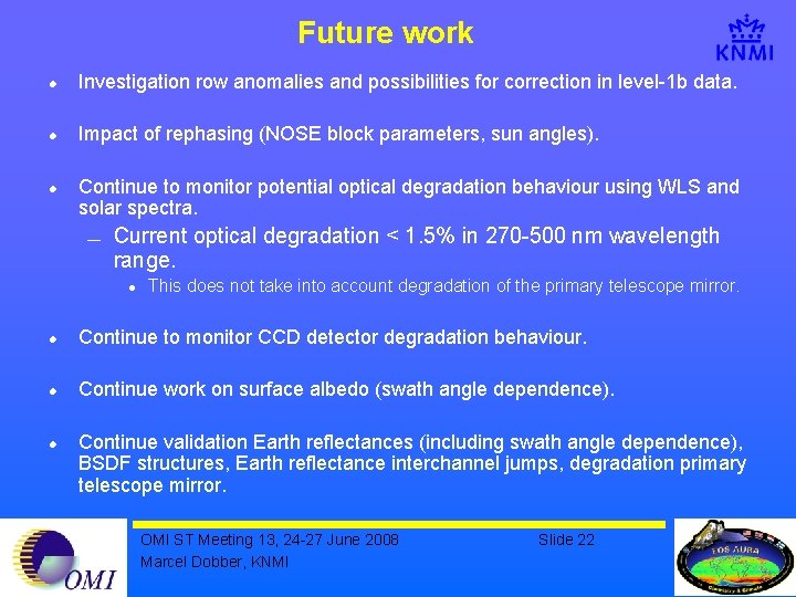 Future work l Investigation row anomalies and possibilities for correction in level-1 b data.