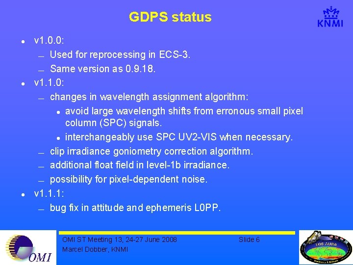 GDPS status l l l v 1. 0. 0: ¾ Used for reprocessing in