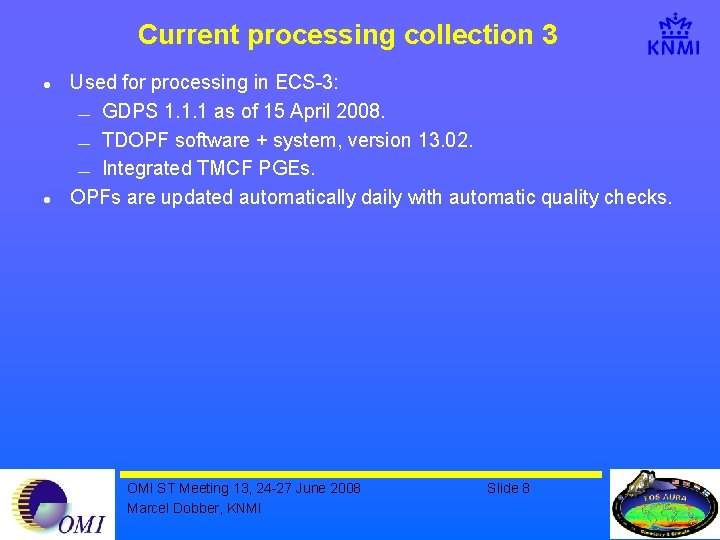 Current processing collection 3 l l Used for processing in ECS-3: ¾ GDPS 1.