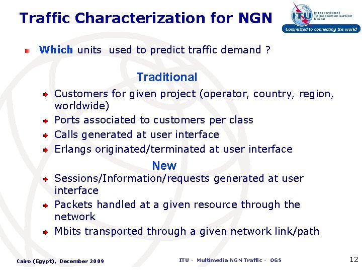 Traffic Characterization for NGN Which units used to predict traffic demand ? Traditional Customers