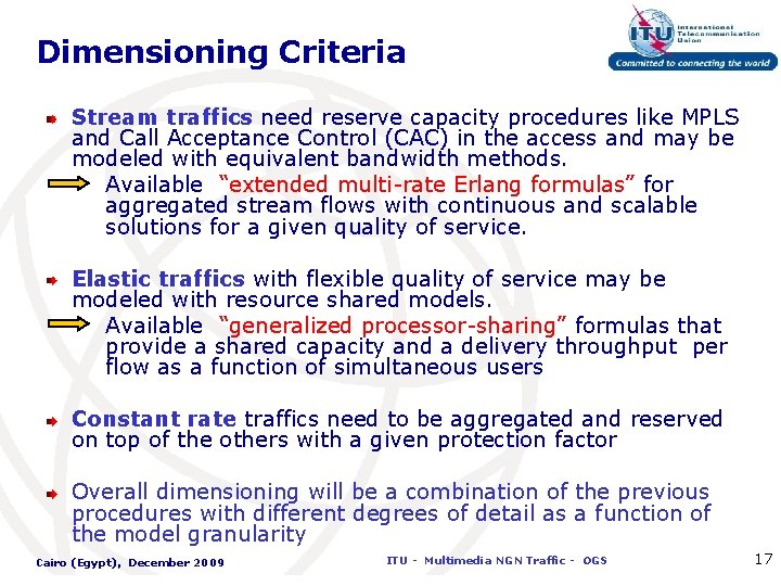 Dimensioning Criteria Stream traffics need reserve capacity procedures like MPLS and Call Acceptance Control