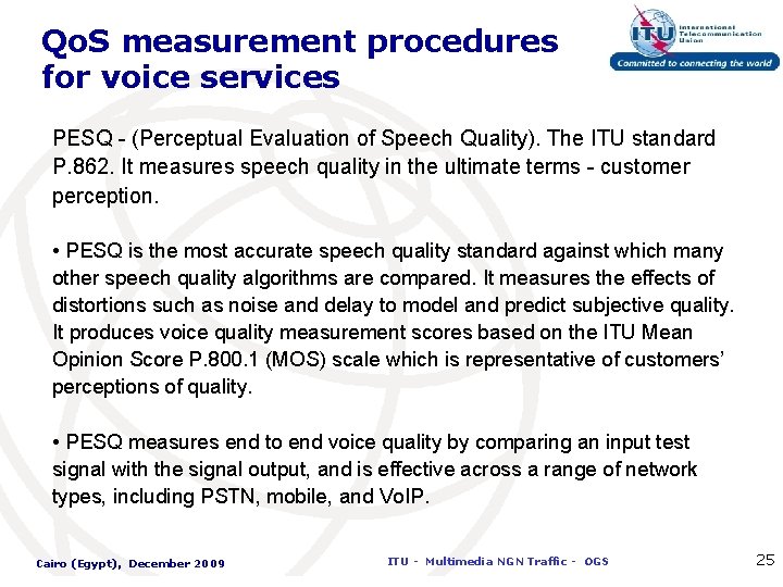 Qo. S measurement procedures for voice services PESQ - (Perceptual Evaluation of Speech Quality).