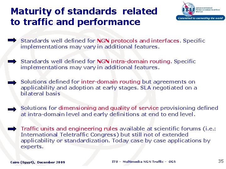 Maturity of standards related to traffic and performance Standards well defined for NGN protocols