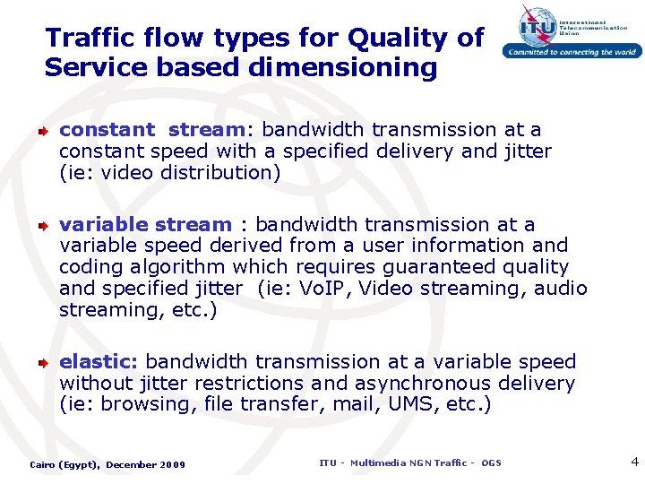 Traffic flow types for Quality of Service based dimensioning constant stream: bandwidth transmission at