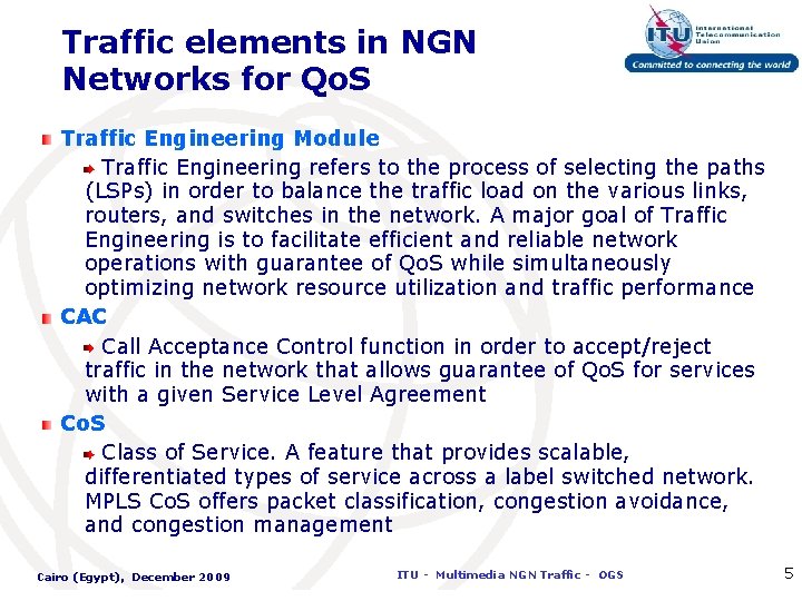 Traffic elements in NGN Networks for Qo. S Traffic Engineering Module Traffic Engineering refers