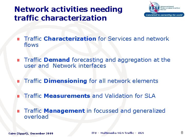Network activities needing traffic characterization Traffic Characterization for Services and network flows Traffic Demand
