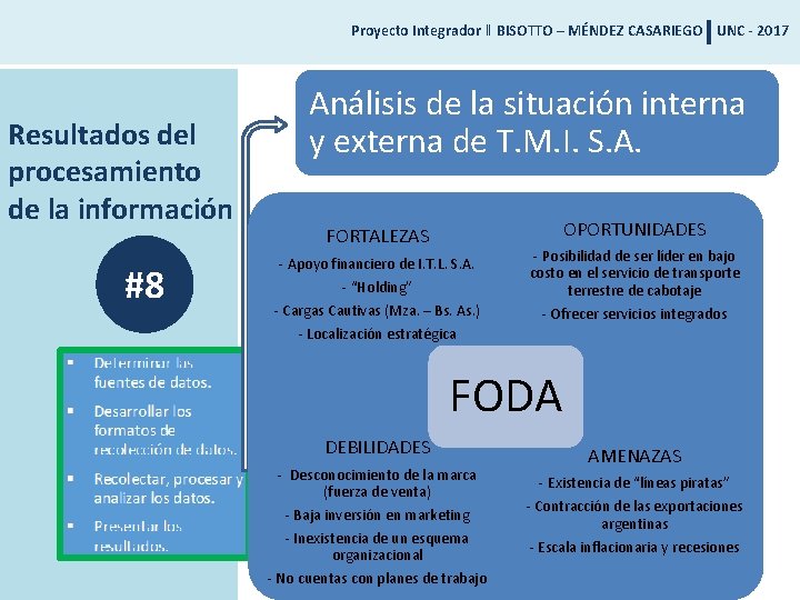 Proyecto Integrador ‖ BISOTTO – MÉNDEZ CASARIEGO UNC - 2017 Resultados del procesamiento de