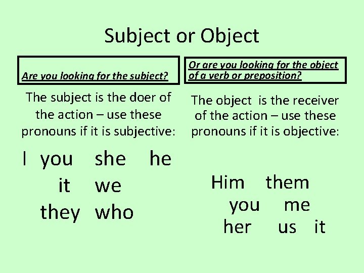 Subject or Object Are you looking for the subject? Or are you looking for