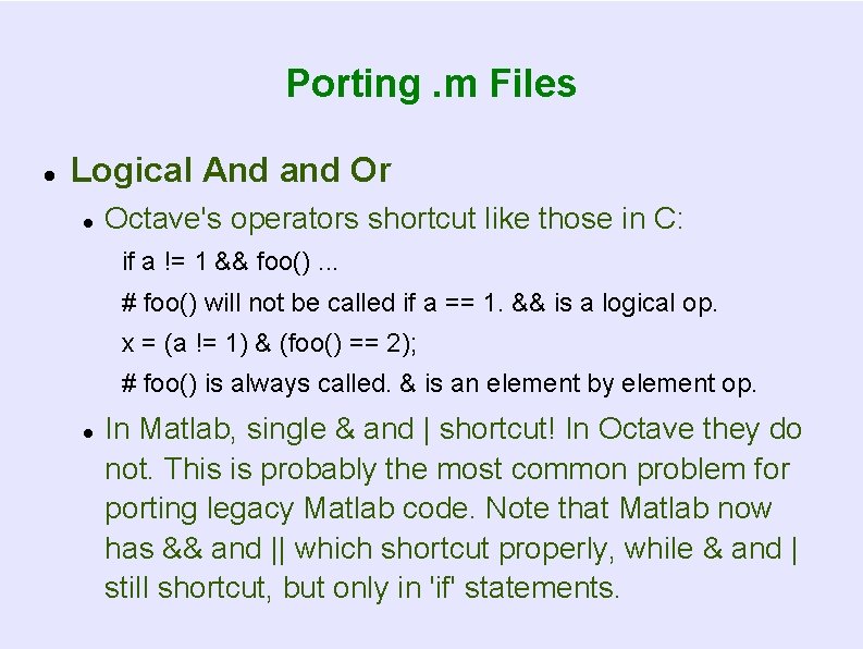 Porting. m Files Logical And and Or Octave's operators shortcut like those in C: