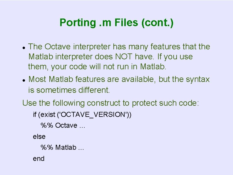 Porting. m Files (cont. ) The Octave interpreter has many features that the Matlab