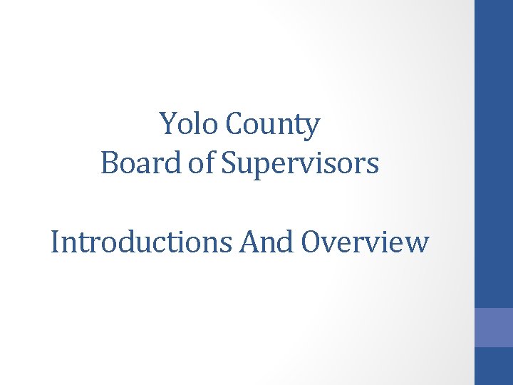 Yolo County Board of Supervisors Introductions And Overview 