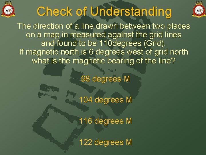 Check of Understanding The direction of a line drawn between two places on a