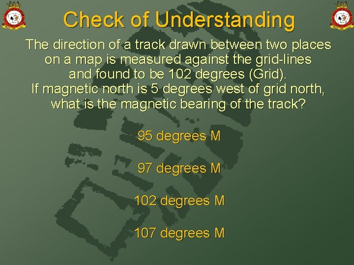 Check of Understanding The direction of a track drawn between two places on a