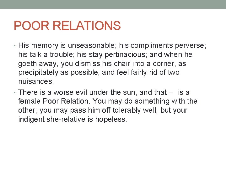 POOR RELATIONS • His memory is unseasonable; his compliments perverse; his talk a trouble;