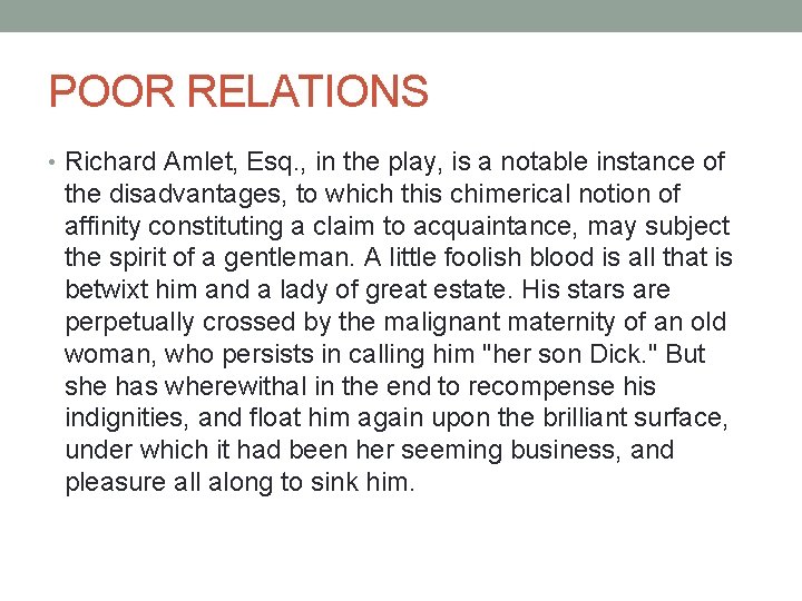 POOR RELATIONS • Richard Amlet, Esq. , in the play, is a notable instance