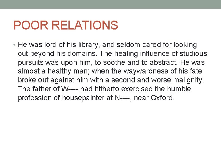 POOR RELATIONS • He was lord of his library, and seldom cared for looking