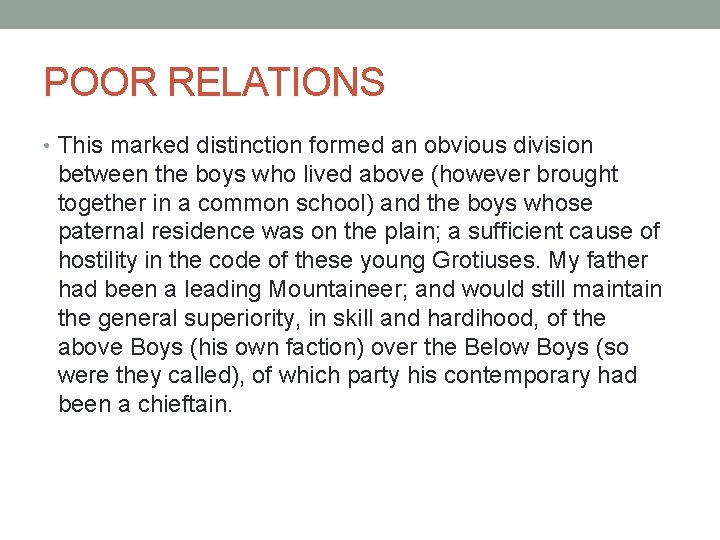 POOR RELATIONS • This marked distinction formed an obvious division between the boys who