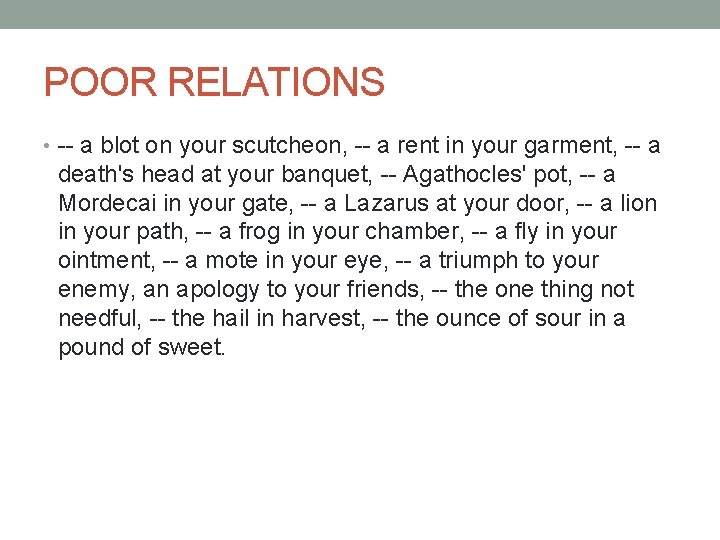 POOR RELATIONS • -- a blot on your scutcheon, -- a rent in your