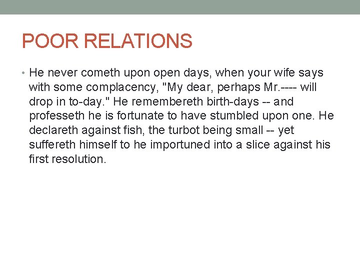 POOR RELATIONS • He never cometh upon open days, when your wife says with