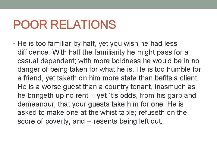 POOR RELATIONS • He is too familiar by half, yet you wish he had