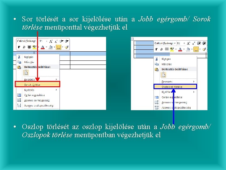  • Sor törlését a sor kijelölése után a Jobb egérgomb/ Sorok törlése menüponttal