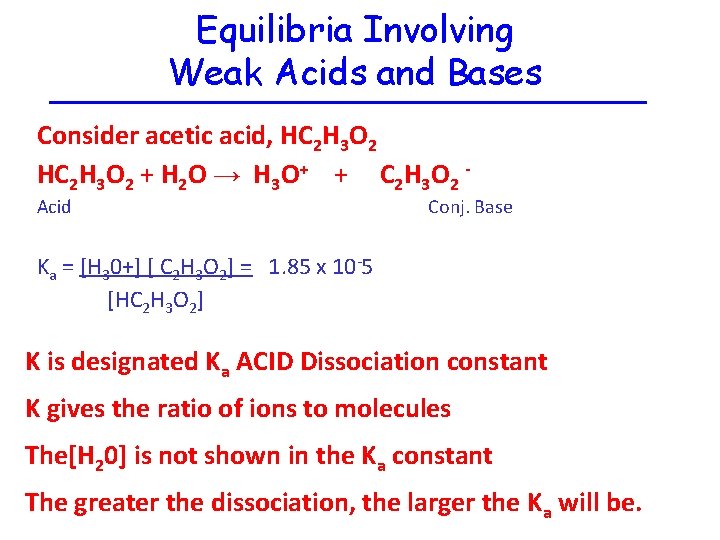 Equilibria Involving Weak Acids and Bases Consider acetic acid, HC 2 H 3 O