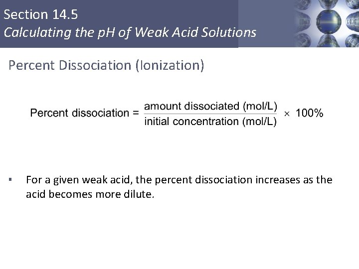 Section 14. 5 Calculating the p. H of Weak Acid Solutions Percent Dissociation (Ionization)