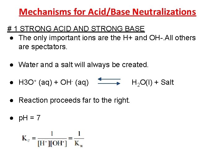 Mechanisms for Acid/Base Neutralizations # 1 STRONG ACID AND STRONG BASE ● The only