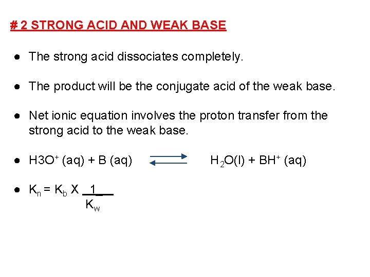 # 2 STRONG ACID AND WEAK BASE ● The strong acid dissociates completely. ●