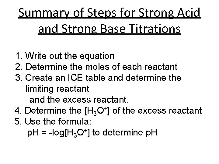 Summary of Steps for Strong Acid and Strong Base Titrations 1. Write out the