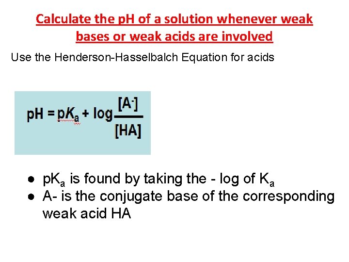 Calculate the p. H of a solution whenever weak bases or weak acids are