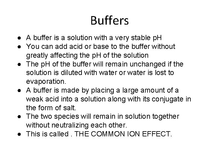 Buffers ● A buffer is a solution with a very stable p. H ●