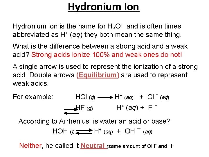 Hydronium Ion Hydronium ion is the name for H 3 O+ and is often