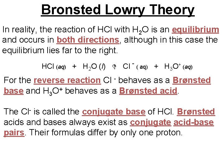 Bronsted Lowry Theory In reality, the reaction of HCl with H 2 O is