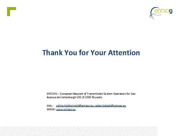Thank You for Your Attention ENTSOG -- European Network of Transmission System Operators for