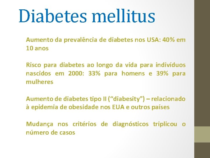 Diabetes mellitus Aumento da prevalência de diabetes nos USA: 40% em 10 anos Risco