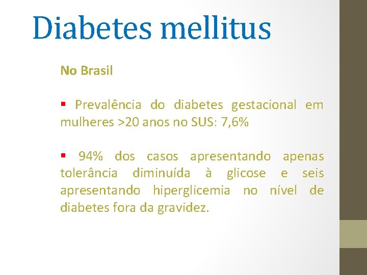 Diabetes mellitus No Brasil § Prevalência do diabetes gestacional em mulheres >20 anos no