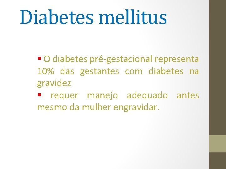 Diabetes mellitus § O diabetes pré-gestacional representa 10% das gestantes com diabetes na gravidez