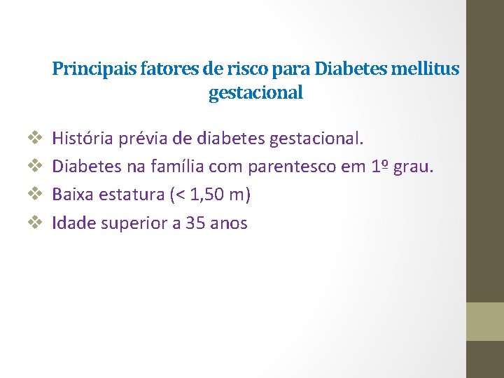 Principais fatores de risco para Diabetes mellitus gestacional v v História prévia de diabetes