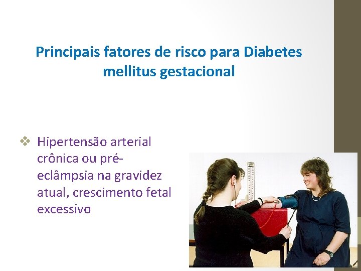 Principais fatores de risco para Diabetes mellitus gestacional v Hipertensão arterial crônica ou préeclâmpsia