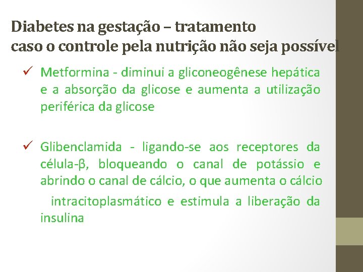 Diabetes na gestação – tratamento caso o controle pela nutrição não seja possível ü